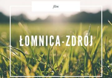 Film oraz konkurs pt. „Co jest największym potencjałem Łomnicy-Zdroju?”